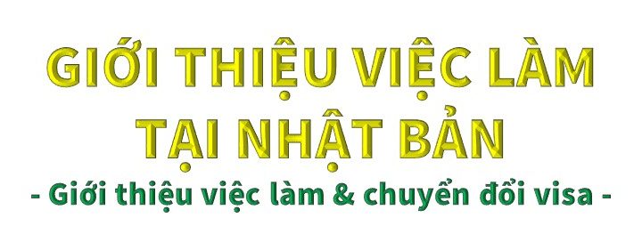 GIỚI THIỆU VIỆC LÀM TẠI NHẬT BẢN