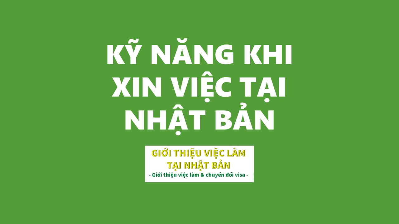 kỹ năng xin việc tại Nhật Bản